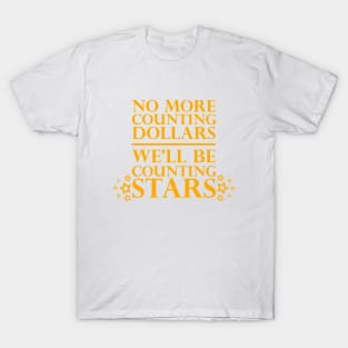 No More Counting Dollars We'll Be Counting Dollars T-Shirt